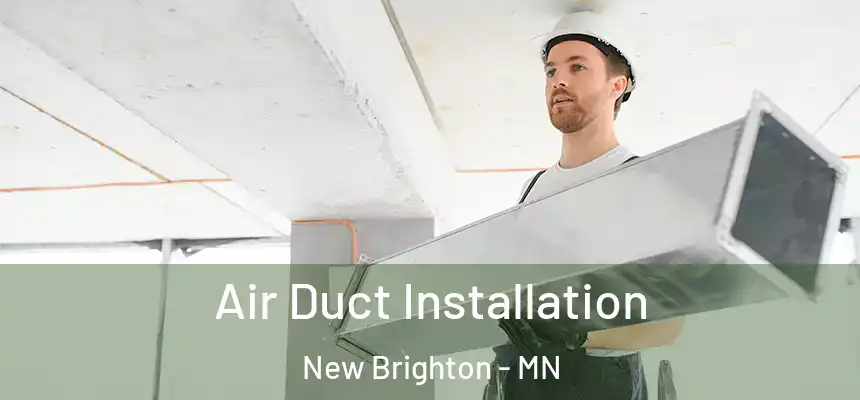  Air Duct Installation New Brighton - MN