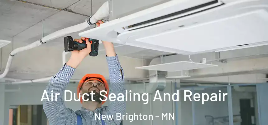  Air Duct Sealing And Repair New Brighton - MN