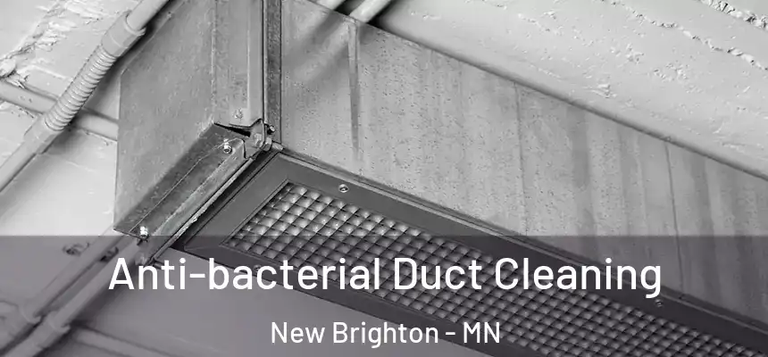  Anti-bacterial Duct Cleaning New Brighton - MN