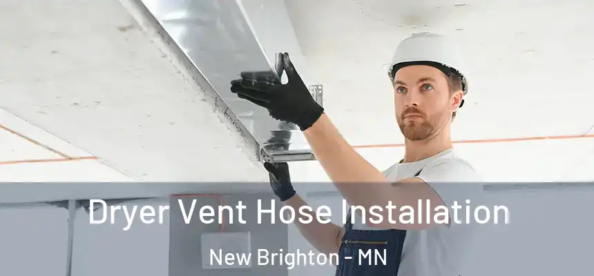  Dryer Vent Hose Installation New Brighton - MN