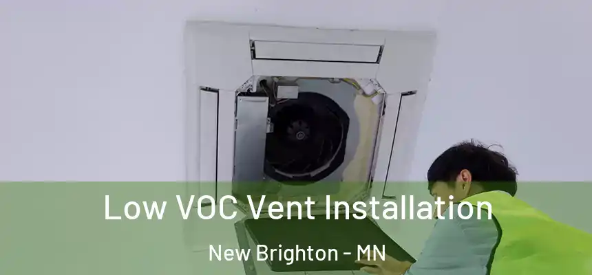  Low VOC Vent Installation New Brighton - MN