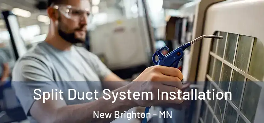 Split Duct System Installation New Brighton - MN